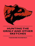 Hunting The Grisly And Other Sketches - An Account Of The Big Game Of The United States And Its Chas With Horse, Hound, And Rifle - Part II