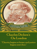 Charles Dickens - On London: "Charity begins at home, and justice begins next door."