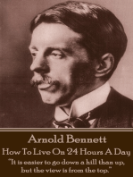 How To Live On Twenty Four Hours A Day: "It is easier to go down a hill than up, but the view is from the top."