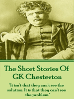 The Short Stories Of GK Chesterton: "It isn't that they can't see the solution. It is that they can't see the problem."