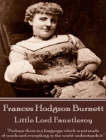 Frances Hodgson Burnett - Little Lord Fauntleroy: “Perhaps there is a language which is not made of words and everything in the world understands it.”