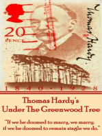 Under The Greenwood Tree: "If we be doomed to marry, we marry; if we doomed to remain single we do."