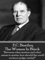 The Woman In Black by E.C. Bentley: "Between what matters and what seems to matter, how should the world we know judge wisely?"