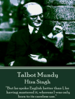 Hira Singh: "But he spoke English better than I, he having mastered it, whereas I was only born to its careless use."