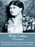 O Pioneers: “The fact that I was a girl never damaged my ambitions to be a pope or an emperor. ”
