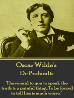 De Profundis: "I have said to you to speak the truth is a painful thing. To be forced to tell lies is much worse."