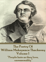 The Poetry Of William Makepeace Thackeray - Volume 1: "People hate as they love, unreasonably."