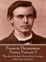 The Poetry Of Francis Thompson - Volume 3: "The devil doesn't know how to sing, only how to howl."