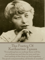 The Poetry Of Katharine Tynan: “Everything has an ending: there will be, an ending one sad day for you and me.  And ending of the days we had together, The good companionship, all kinds of weather.”