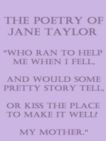 The Poetry Of Jane Taylor: "Who ran to help me when I fell, And would some pretty story tell, Or kiss the place to make it well? My mother."