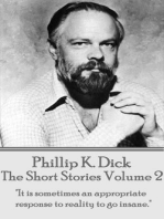 The Short Stories Of Phillip K. Dick - Volume 2: "It is sometimes an appropriate response to reality to go insane."