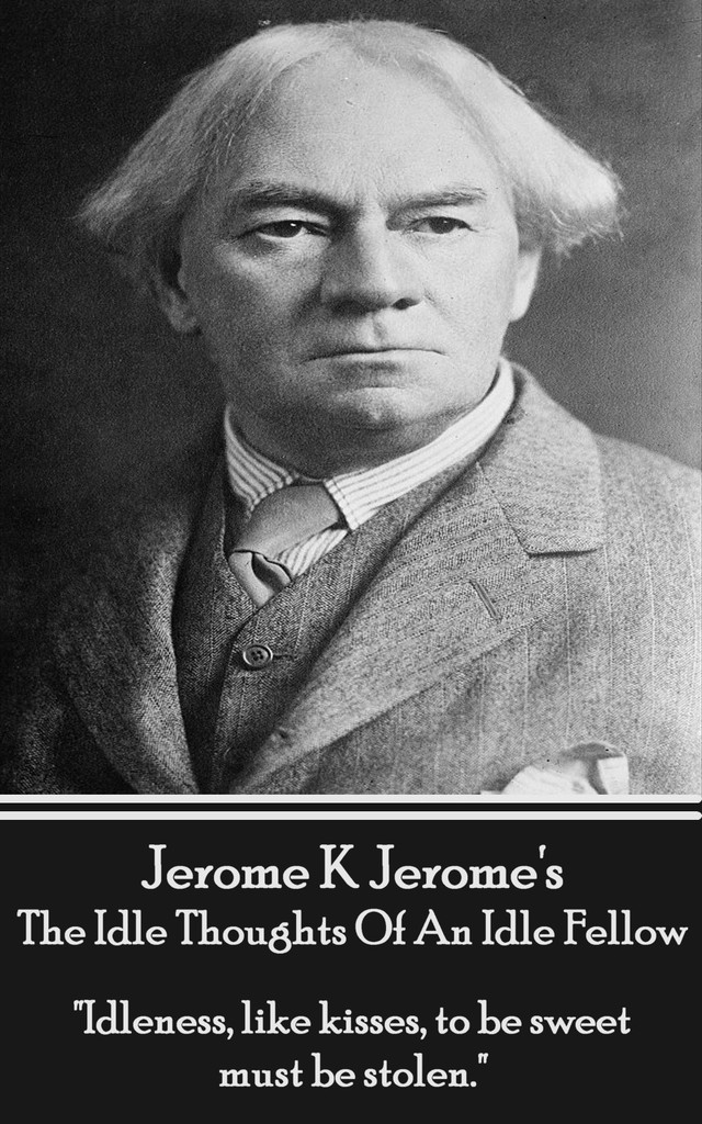 The Idle Thoughts Of An Idle Fellow by Jerome K. Jerome (Ebook) - Read ...