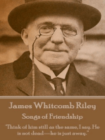 Songs of Friendship: "Think of him still as the same, I say. He is not dead—he is just away.”