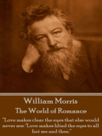 The World of Romance: "Love makes clear the eyes that else would never see: "Love makes blind the eyes to all but me and thee."