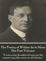 The Poetry of Walter de la Mare - The First Volume: “It was a pity thoughts always ran the easiest way, like water in old ditches.”