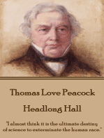 Headlong Hall: "I almost think it is the ultimate destiny of science to exterminate the human race."