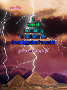 A Secret Technology of Building the Great Egyptian Pyramids - Part One: Who Were They?!