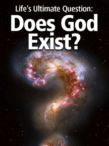 Life's Ultimate Question: Does God Exist?