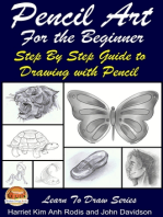 Pencil Art For the Beginner: Step By Step Guide to Drawing with Pencil