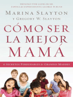 Cómo ser la mejor mamá: Una guía práctica para criar hijos íntegros en medio de una generación quebrantada