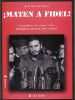 ¡Maten a Fidel!. La apasionante trama de los atentados contra el líder cubano
