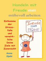 Handeln mit Freude statt mühevoll arbeiten: Entkomme der Stressfalle und verwirkliche Deine Ziele mit Zuversicht