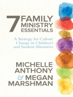 7 Family Ministry Essentials: A Strategy for Culture Change in Children's and Student Ministries