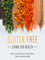 Gluten Free Living For Health: How to Live with Celiac or Coeliac Disease (Gluten Intolerance Guide): How to Live with Celiac or Coeliac Disease