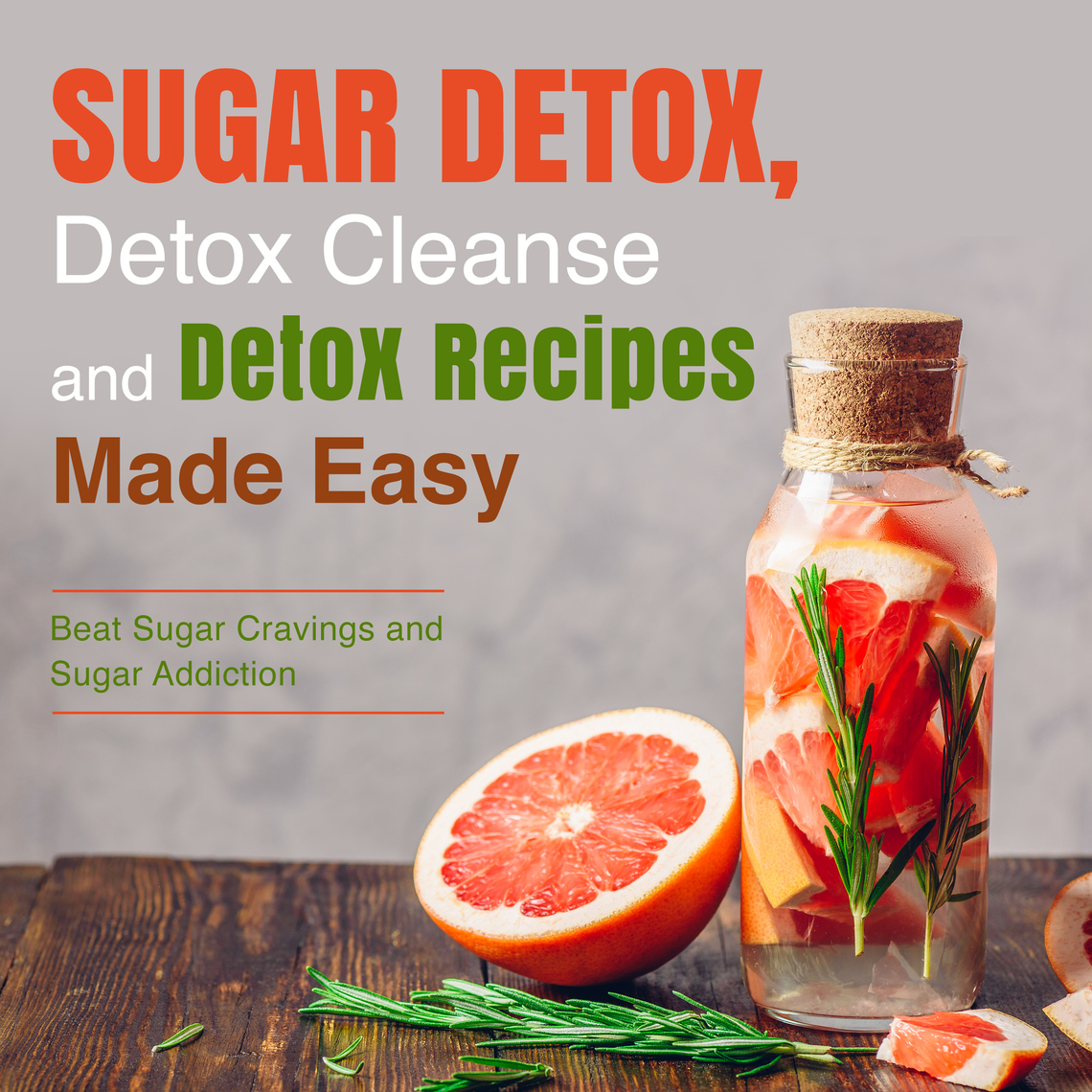Lea Sugar Detox, Detox Cleanse and Detox Recipes Made Easy Beat Sugar
