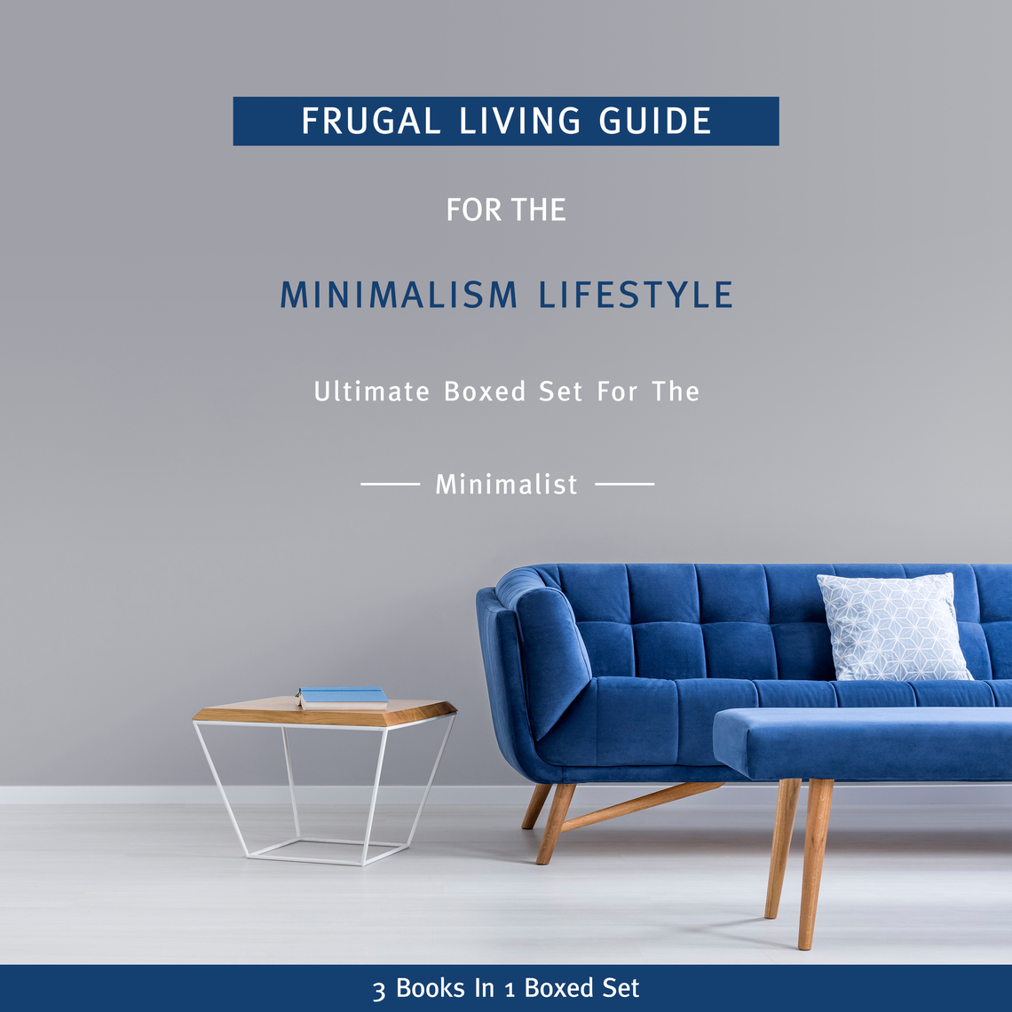 Frugal Living Guide For The Minimalism Lifestyle- Ultimate  