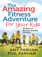 The Amazing Fitness Adventure for Your Kids: 90 Days to Raising Healthy Children