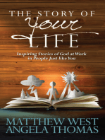 The Story of Your Life: Inspiring Stories of God at Work in People Just like You