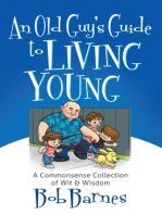An Old Guy's Guide to Living Young: A Common-Sense Collection of Wit and Wisdom