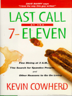 Last Call at the 7-Eleven: Fine Dining at 2 A.M., The Search for Spandex People, and Other Reasons to Go On Living