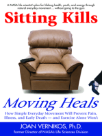 Sitting Kills, Moving Heals: How Everyday Movement Will Prevent Pain, Illness, and Early Death -- and Exercise Alone Won't