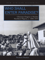 Who Shall Enter Paradise?: Christian Origins in Muslim Northern Nigeria, c. 1890–1975