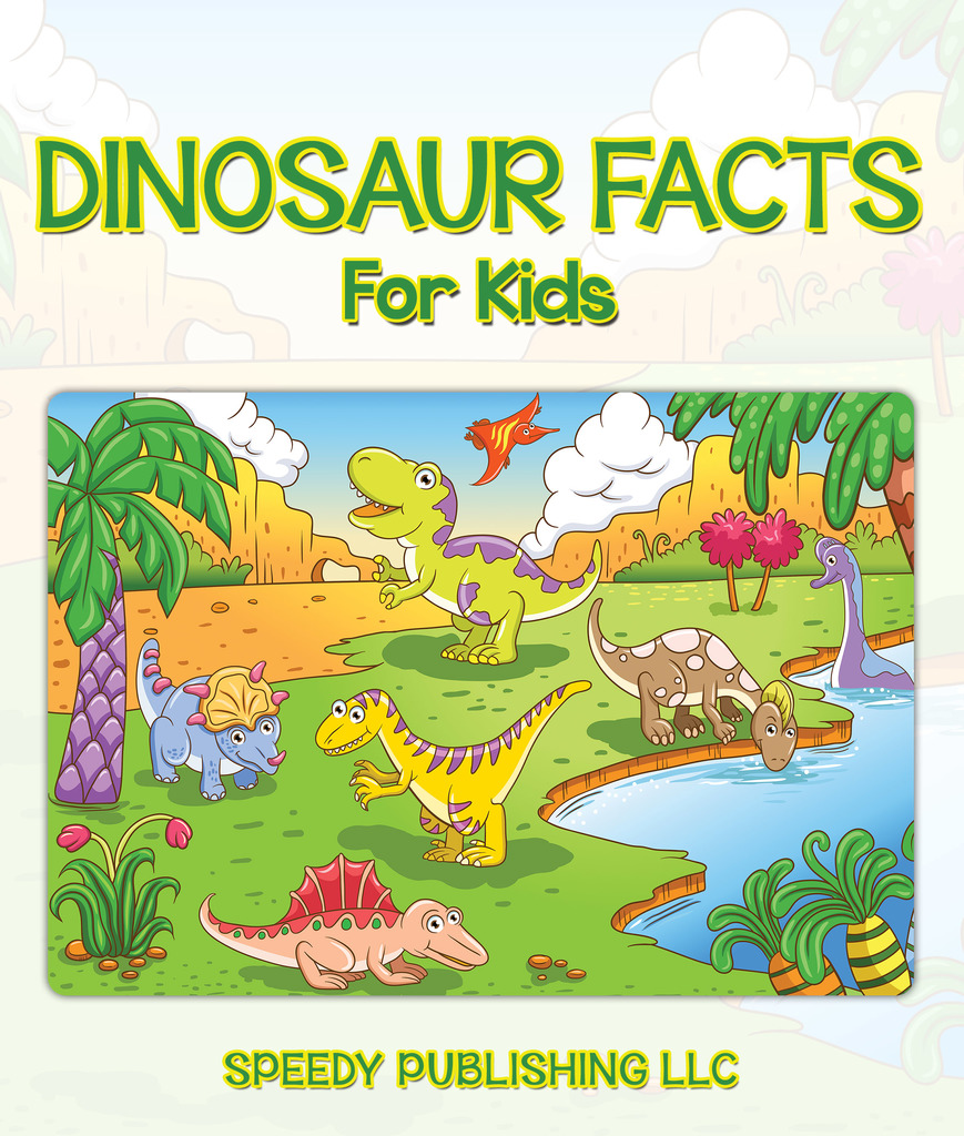 Read Dinosaur Facts For Kids Online by Speedy Publishing Books