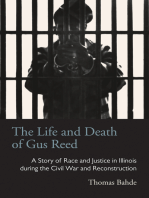 The Life and Death of Gus Reed: A Story of Race and Justice in Illinois during the Civil War and Reconstruction