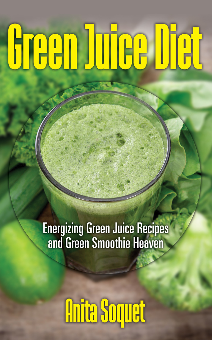 Read Green Juice Diet Energizing Green Juice Recipes and Green