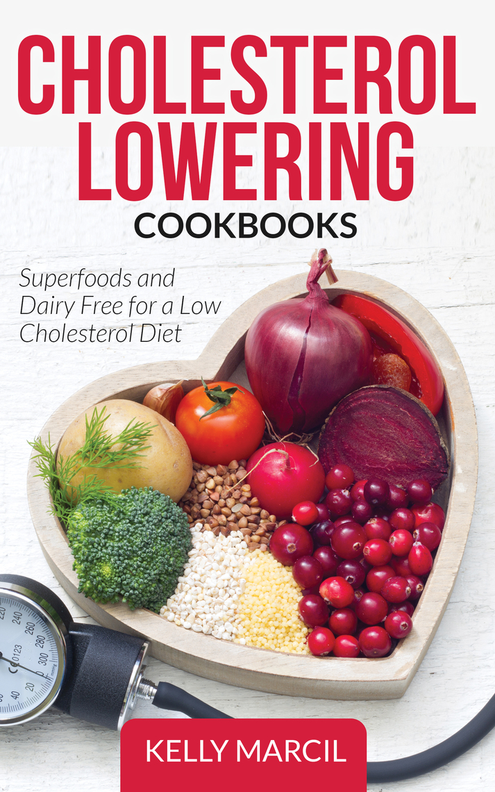 Read Cholesterol Lowering Cookbooks Superfoods and Dairy Free for a