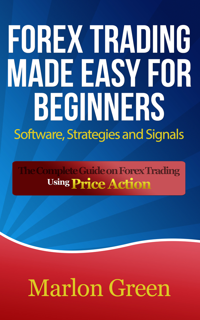 Forex Trading Made Easy For Beginners: Software, Strategies and Signals ...