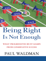 Being Right Is Not Enough: What Progressives Can Learn from Conservative Success
