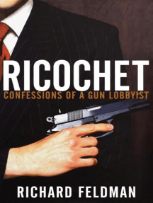 Ricochet: Confessions of a Gun Lobbyist