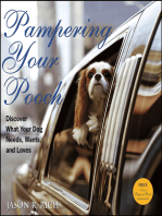 Pampering Your Pooch: Discover What Your Dog Needs, Wants, and Loves