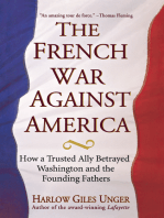 The French War Against America: How a Trusted Ally Betrayed Washington and the Founding Fathers