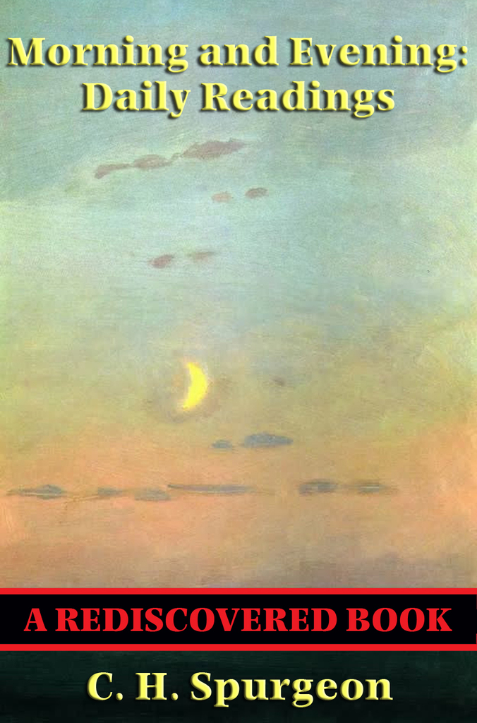 Morning and Evening (Rediscovered Books) by C. H. Spurgeon Read Online