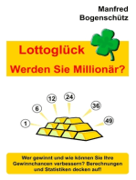 Lottoglück - Werden Sie Millionär?: Wer gewinnt und wie können Sie Ihre Gewinnchancen verbessern? Berechnungen und Statistiken decken auf!