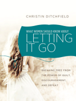 What Women Should Know About Letting It Go: Breaking Free from the Power of Guilt, Discouragement, and Defeat