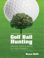 Golf Ball Hunting: Stories from a Serial On Tree Preneur