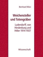 Weichensteller und Totengräber: Ludendorff, von Hindenburg und Hitler 1914-1937